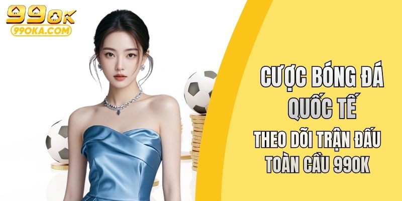 Cược bóng đá quốc tế