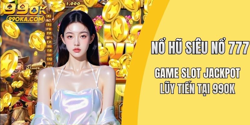 Nổ hũ siêu nổ 777