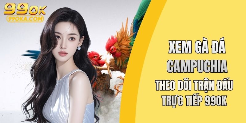 Xem gà đá Campuchia